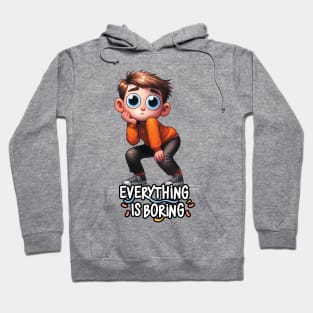 Everything Is Boring Hoodie